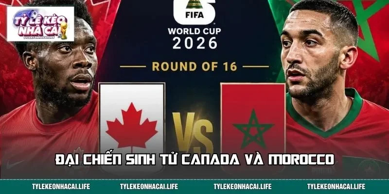Đại chiến sinh tử Canada và Morocco
