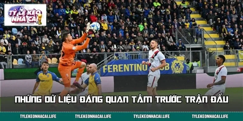 Những dữ liệu đáng quan tâm trước trận đấu