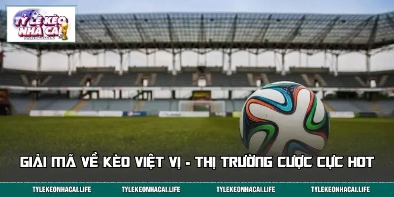 Giải mã về kèo việt vị - thị trường cược cực Hot
