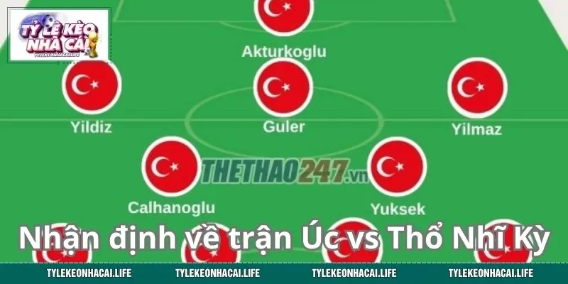 Nhận định về trận Úc vs Thổ Nhĩ Kỳ